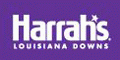 Harrah's Louisiana Downs Coupons + 5% cashback Harrah's Louisiana Downs Coupons + 5% cashback