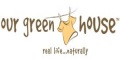 Our Green House Coupons + 4% cashback Our Green House Coupons + 4% cashback